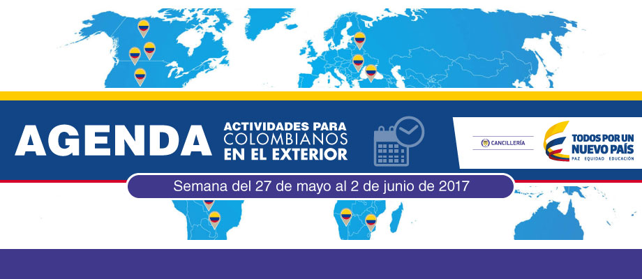 Agenda actividades colombianos en el exterior del 27 de mayo al 2 de junio