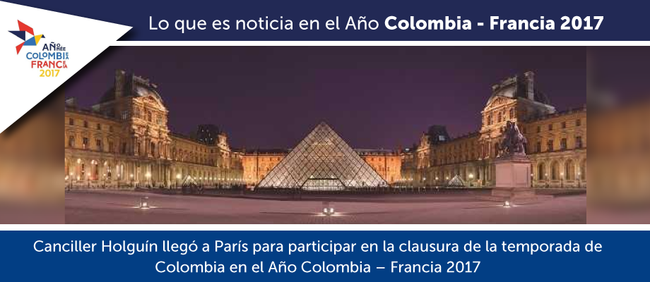 Canciller Holguín llegó a París para participar en la clausura de la temporada de Colombia en el Año Colombia – Francia 