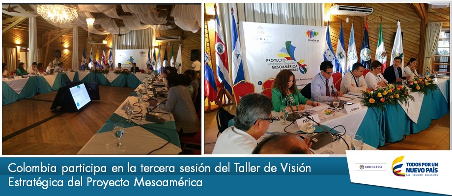 Colombia participa en la tercera sesión del Taller de Visión Estratégica del Proyecto Mesoamérica.