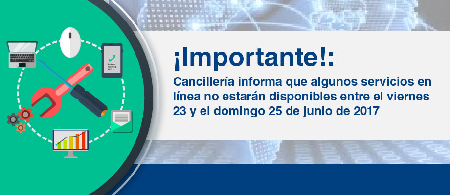 ¡Importante!: Cancillería informa que algunos servicios en línea no estarán disponibles entre el viernes 23 y el domingo 25 de junio 2017