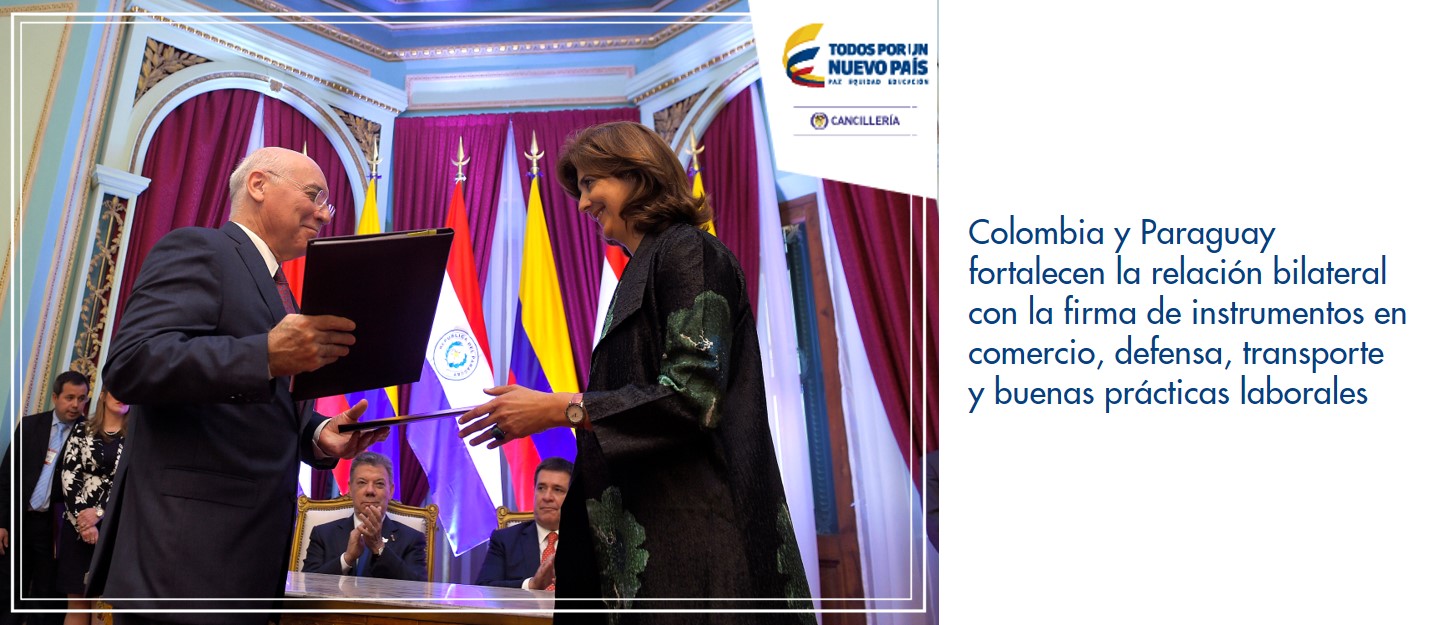 Colombia y Paraguay fortalecen la relación bilateral con la firma de instrumentos en comercio, defensa, transporte y buenas prácticas laborales