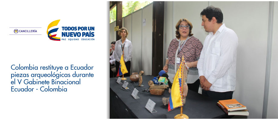 Colombia restituye a Ecuador piezas arqueológicas durante el V Gabinete Binacional