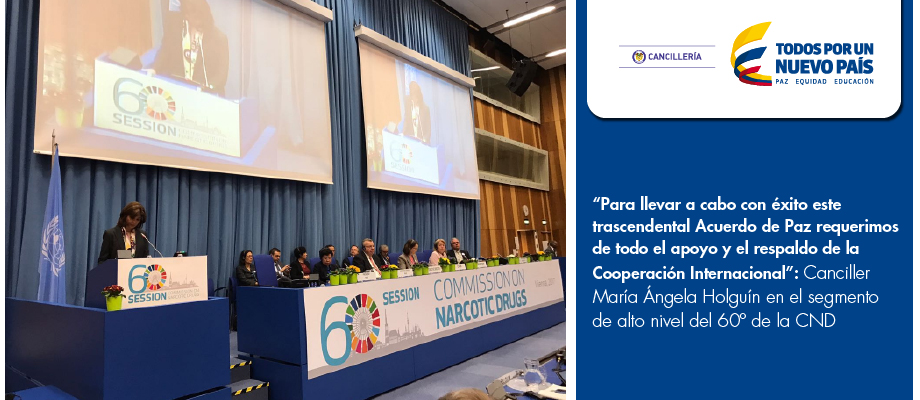 “Para llevar a cabo con éxito este trascendental Acuerdo de Paz requerimos de todo el apoyo y el respaldo de la Cooperación Internacional”: Canciller María Ángela Holguín en segmento de alto nivel del 60º de la CND