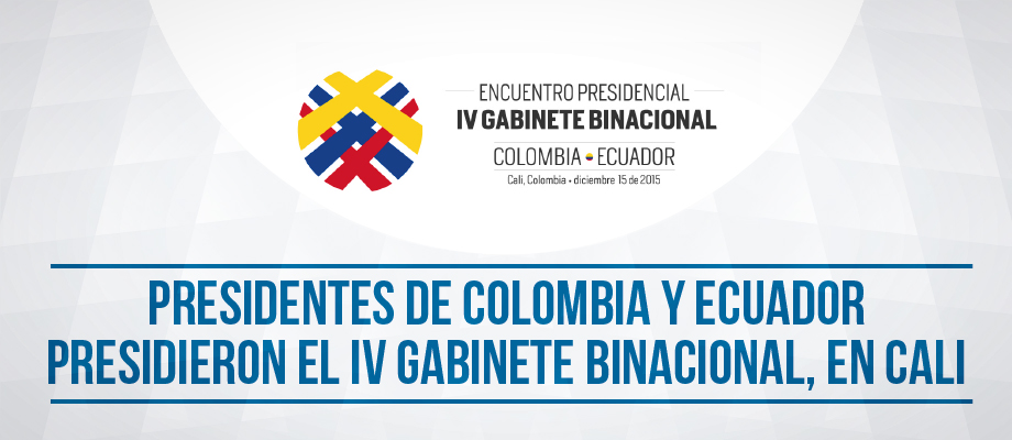 Presidentes de Colombia y Ecuador presidieron el IV Gabinete Binacional, en Cali