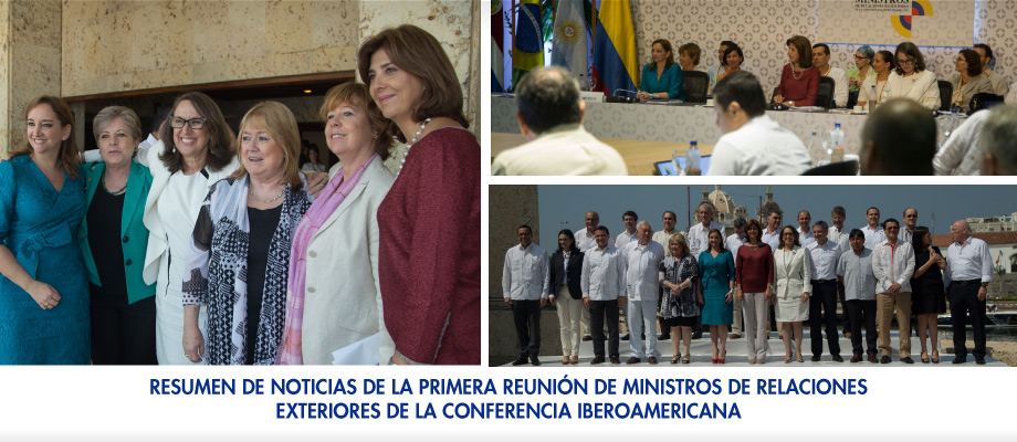 Resumen de noticias de la Primera Reunión de Ministros de Relaciones Exteriores de la Conferencia Iberoamericana 