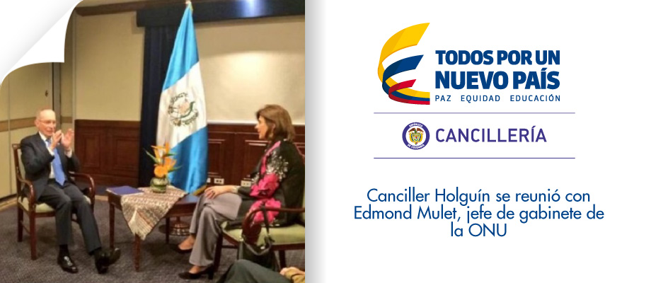 Canciller Holguín se reunió con Edmond Mulet, jefe de gabinete de la ONU