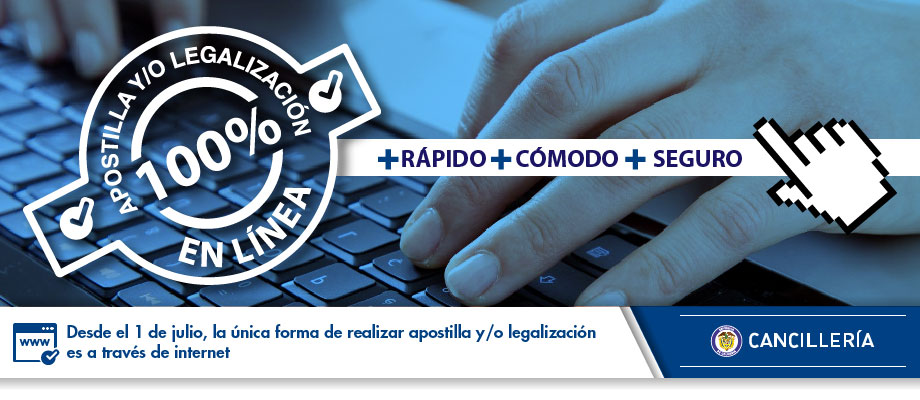  El Ministerio de Relaciones Exteriores de Colombia, avanza en la implementación de trámites 100% digitales. La Apostilla o Legalización de sus documentos desde el 1 de julio se realiza únicamente en línea