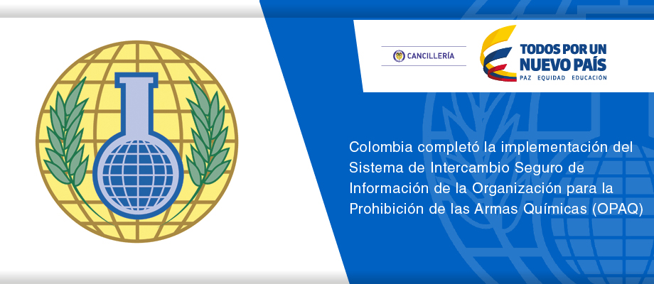 Colombia completó la implementación del Sistema de Intercambio Seguro de Información de la Organización para la Prohibición de las Armas Químicas (OPAQ)