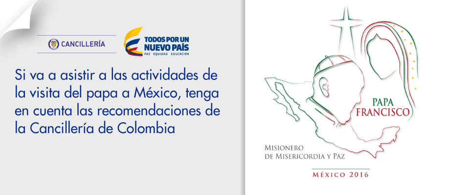 Si va a asistir a las actividades de la visita del papa a México, tenga en cuenta las recomendaciones de la Cancillería de Colombia 