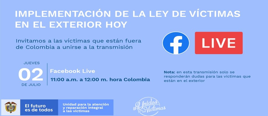 La Dirección de Asuntos Migratorios, Consulares y Servicio al Ciudadano invita a conectarse al Facebook Live sobre la implementación de la Ley de Víctimas en el Exterior que organiza la Unidad de Víctimas
