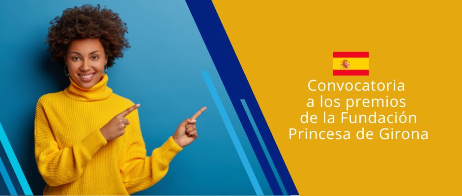 Se encuentra abierta la Convocatoria Internacional a los Premios Fundación Princesa de Girona 2023