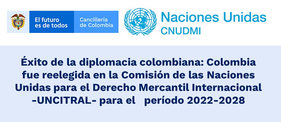 Éxito de la diplomacia colombiana: Colombia fue reelegida en la Comisión de las Naciones Unidas para el Derecho Mercantil Internacional -UNCITRAL- 