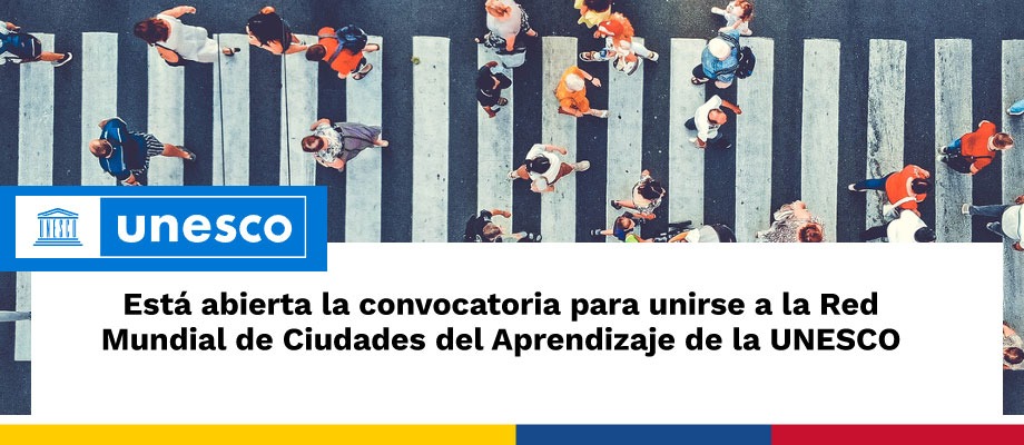 Ya está abierta la convocatoria 2023 para pertenecer a la Red Mundial de Ciudades del Aprendizaje de la UNESCO (GNLC)