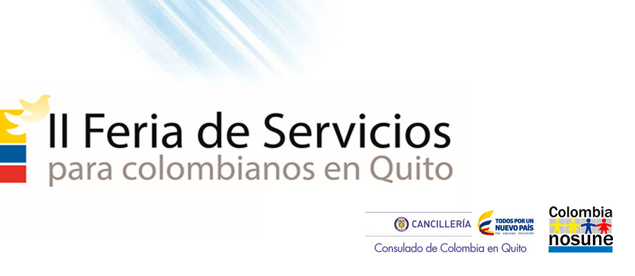 El Ministerio de Relaciones Exteriores realizará la Segunda Feria de Servicios para colombianos en Quito durante el 30 y 31 de mayo de 2015