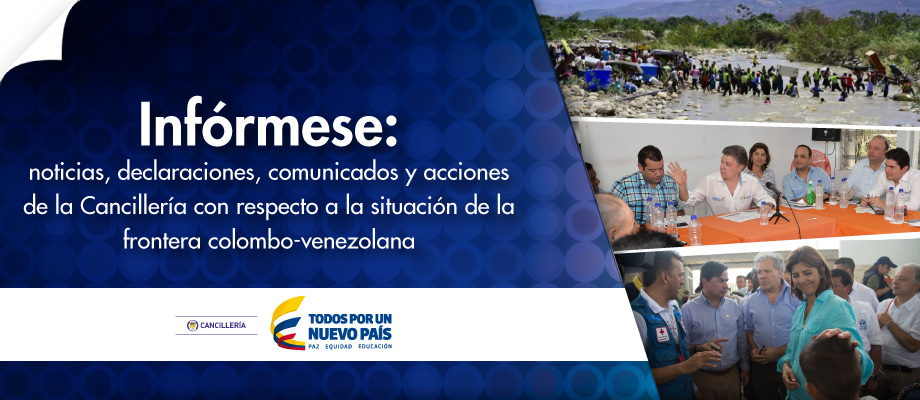Infórmese: noticias, declaraciones, comunicados y acciones de la Cancillería con respecto a la situación de la frontera colombo-venezolana