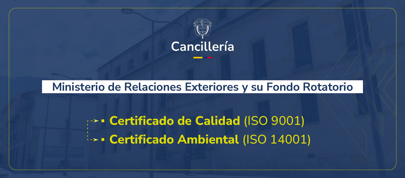 El Ministerio de Relaciones Exteriores y su Fondo Rotatorio renuevan ante el ICONTEC sus Certificados de Calidad ISO 9001 y Ambiental 14001