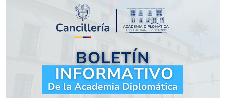 Boletín informativo de la Academia Diplomática Augusto Ramírez Ocampo del segundo trimestre de 2025 