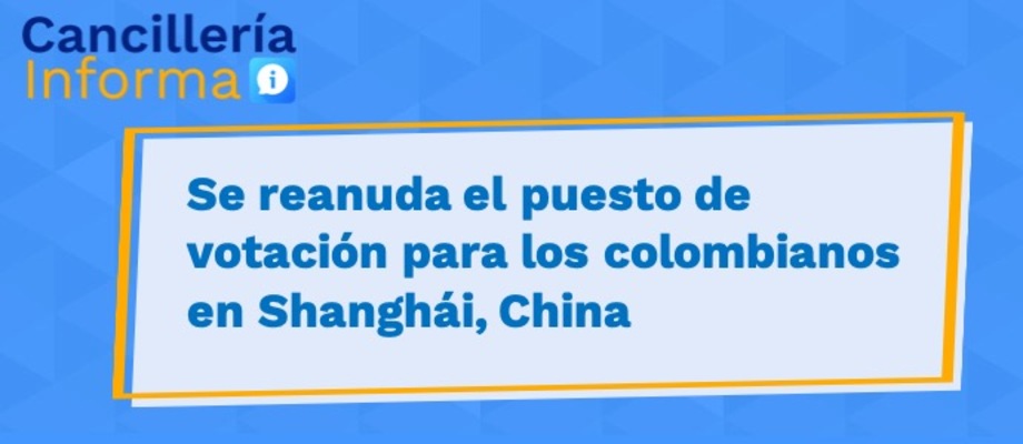 Cancillería informa que se reanuda el puesto de votación en Shanghai  