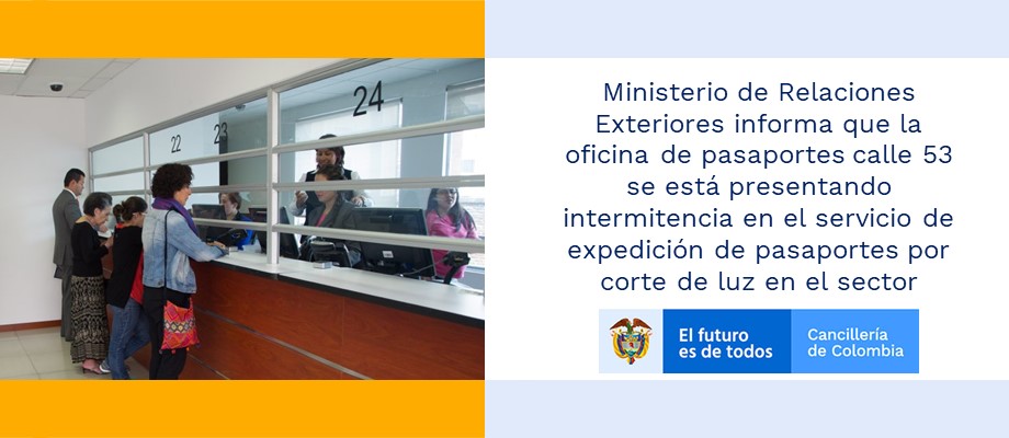 Ministerio de Relaciones Exteriores informa que la oficina de pasaportes calle 53 se está presentando intermitencia en el servicio de expedición de pasaportes 