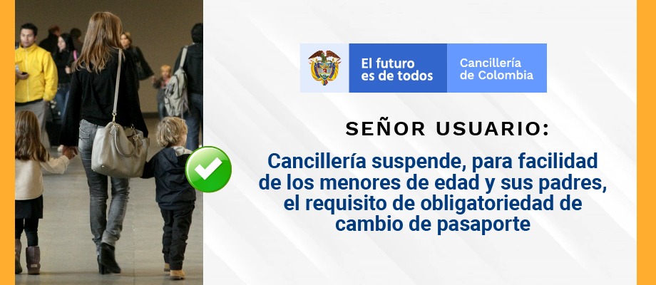 Cancilleria suspende, para facilidad de los menores de edad y sus padres, el requisito de cambio de pasaporte