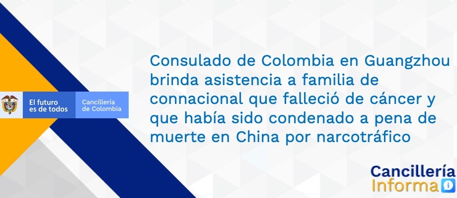 Consulado de Colombia en Guangzhou brinda asistencia a familia de connacional que falleció de cáncer y que había sido condenado a pena de muerte en China por narcotráfico