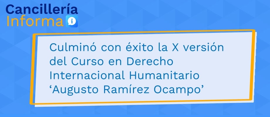 Culminó con éxito la X versión del Curso en Derecho Internacional Humanitario ‘Augusto Ramírez Ocampo’
