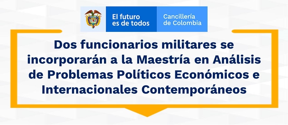 Dos funcionarios militares se incorporarán a la Maestría en Análisis de Problemas Políticos Económicos e Internacionales Contemporáneos 