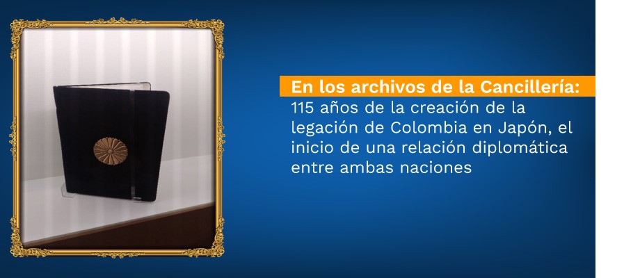 En los archivos de la Cancillería: 115 años de la creación de la legación de Colombia en Japón, el inicio de una relación diplomática entre ambas naciones