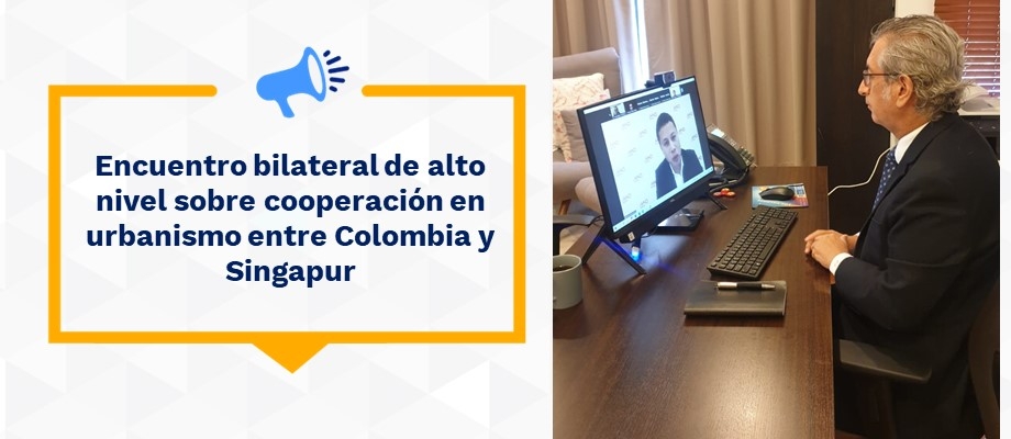 Encuentro bilateral de alto nivel sobre cooperación en urbanismo entre Colombia y Singapur