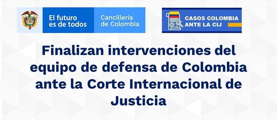 Finalizan intervenciones del equipo de defensa de Colombia ante la CIJ