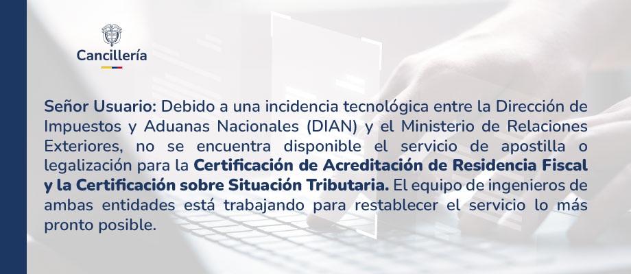 No se encuentra disponible el servicio de apostilla o legalización para la Certificación de Acreditación de Residencia Fiscal y la Certificación sobre Situación Tributaria