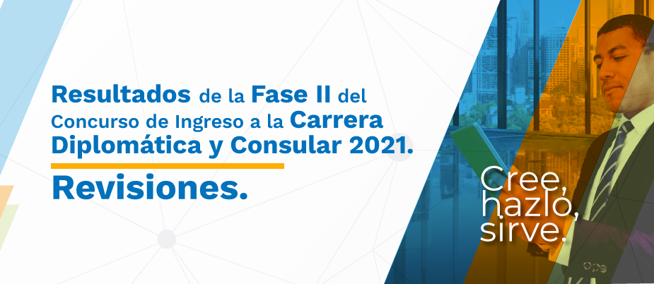 Resultados de las pruebas de la Fase II del Concurso de Ingreso a la Carrera Diplomática y Consular 2021 - Revisiones