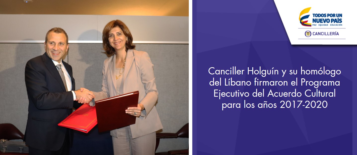 Canciller Holguín y su homólogo del Líbano firmaron el Programa Ejecutivo del Acuerdo Cultural para los años 2017-2020
