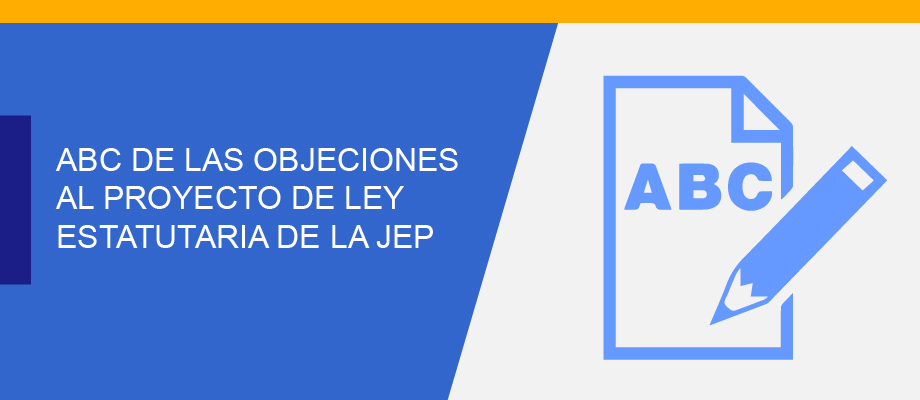 ABC de las objeciones al Proyecto de Ley Estatutaria de la JEP