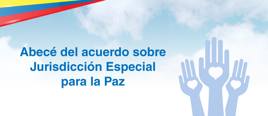 Abecé del acuerdo sobre Jurisdicción Especial para la Paz