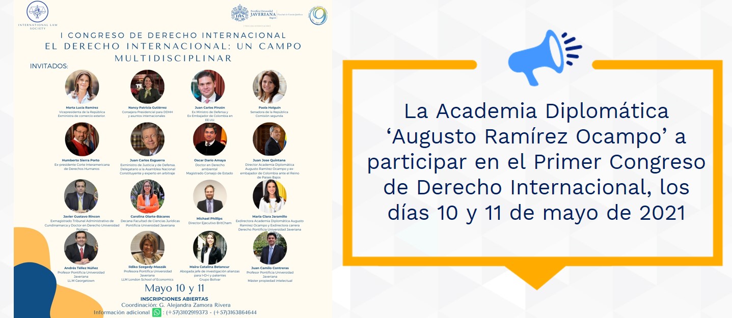 La Academia Diplomática ‘Augusto Ramírez Ocampo’ a participar en el Primer Congreso de Derecho Internacional, los días 10 y 11 de mayo de 2021