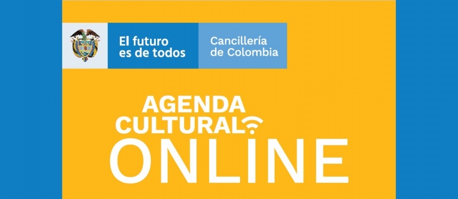 Cancillería comparte el cuarto boletín de la agenda cultural online para disfrutar durante el aislamiento 