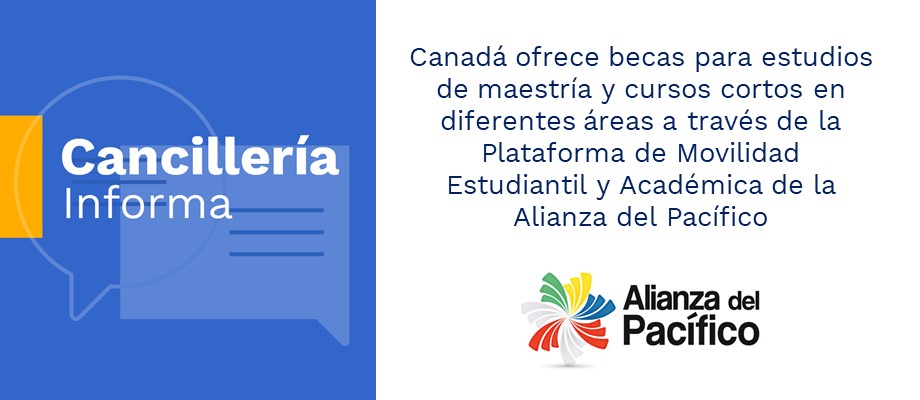 Canadá ofrece becas para estudios de maestría y cursos cortos en diferentes áreas a través de la Plataforma de Movilidad Estudiantil y Académica de la Alianza del Pacífico