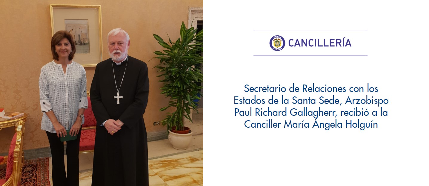 Secretario de Relaciones con los Estados de la Santa Sede, Arzobispo Paul Richard Gallagherr, recibió a la Canciller María Ángela Holguín