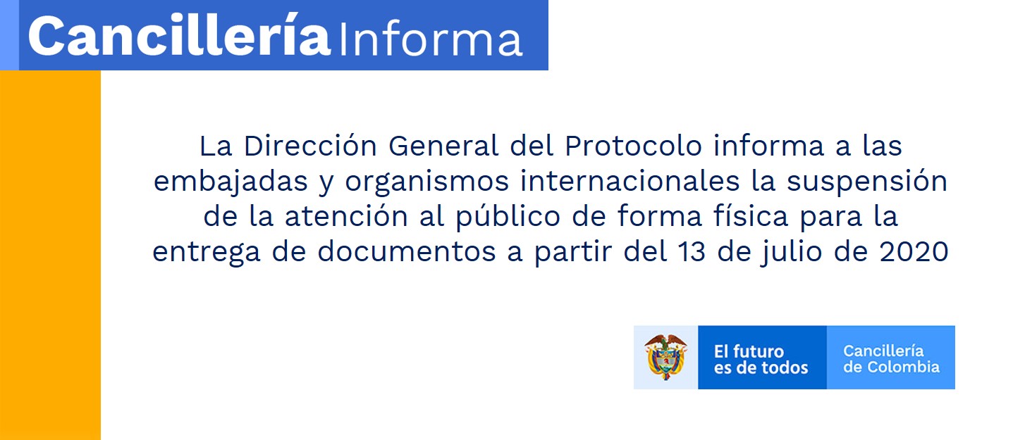 La Dirección General del Protocolo informa a las embajadas y organismos internacionales la suspensión de la atención al público de forma física para la entrega de documentos a partir del 13 de julio de 2020