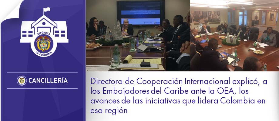 Directora de Cooperación Internacional explicó, a Embajadores del Caribe ante la OEA, los avances de las iniciativas que lidera Colombia en esa región  