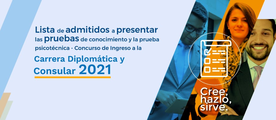 Lista de admitidos a presentar las pruebas de conocimiento y la prueba psicotécnica - Concurso de Ingreso a la Carrera Diplomática y Consular 2021