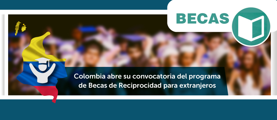 Colombia abre su convocatoria del programa de Becas de Reciprocidad para extranjeros