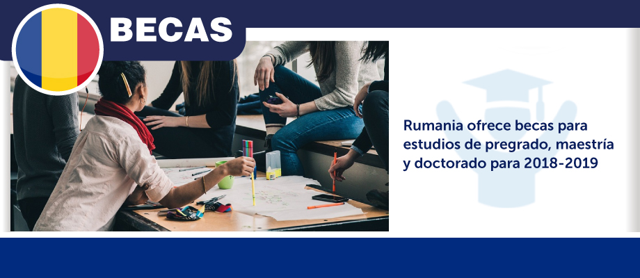 Rumania ofrece becas para estudios de pregrado, maestría y doctorado para 2018-2019