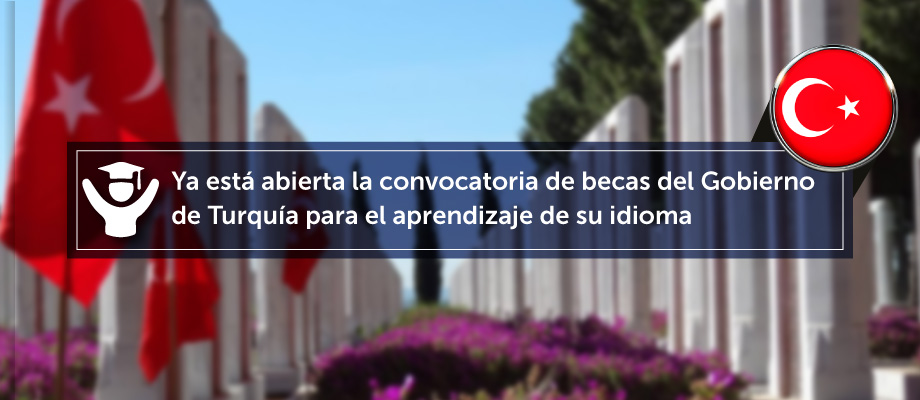 Ya está abierta la convocatoria de becas del Gobierno de Turquía para el aprendizaje de su idioma