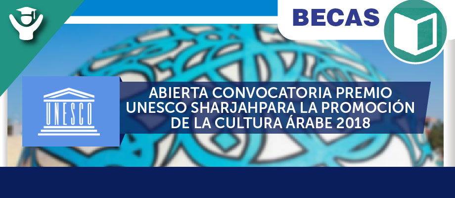 Abierta convocatoria Premio Unesco Sharjah para la promoción de la cultura árabe 2018