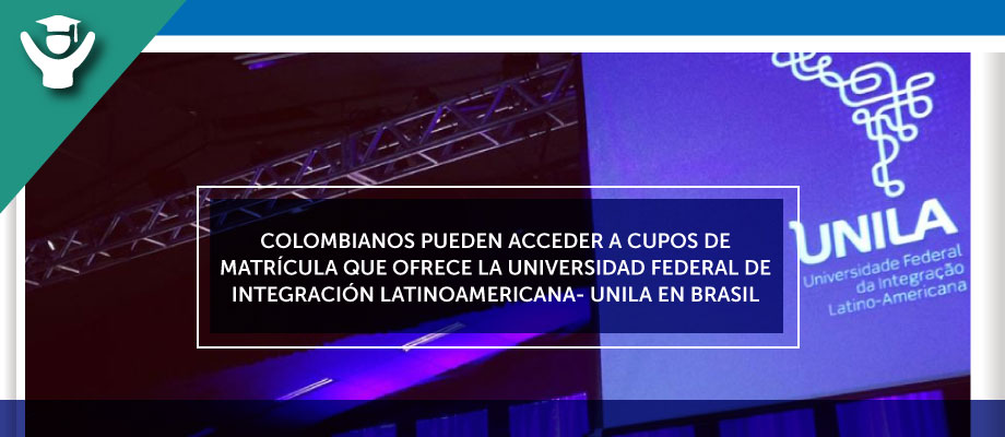 Colombianos pueden acceder a cupos de matrícula que ofrece la Universidad Federal de Integración Latinoamericana- Unila en Brasil