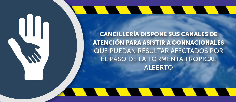 La Cancillería dispone sus canales de atención para asistir a connacionales que puedan resultar afectados por el paso de la tormenta tropical Alberto