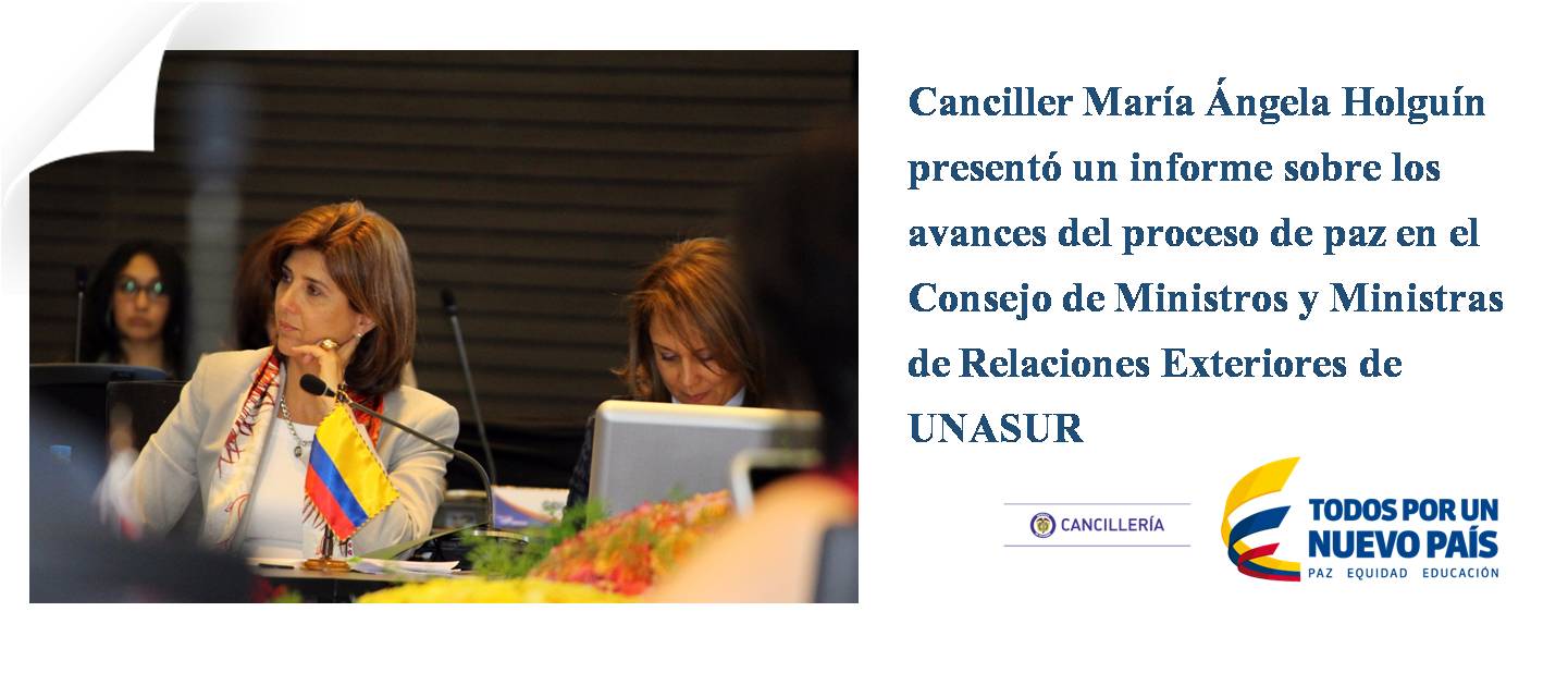 Canciller María Ángela Holguín presentó un informe sobre los avances del proceso de paz en el Consejo de Ministros y Ministras de Relaciones Exteriores de UNASUR