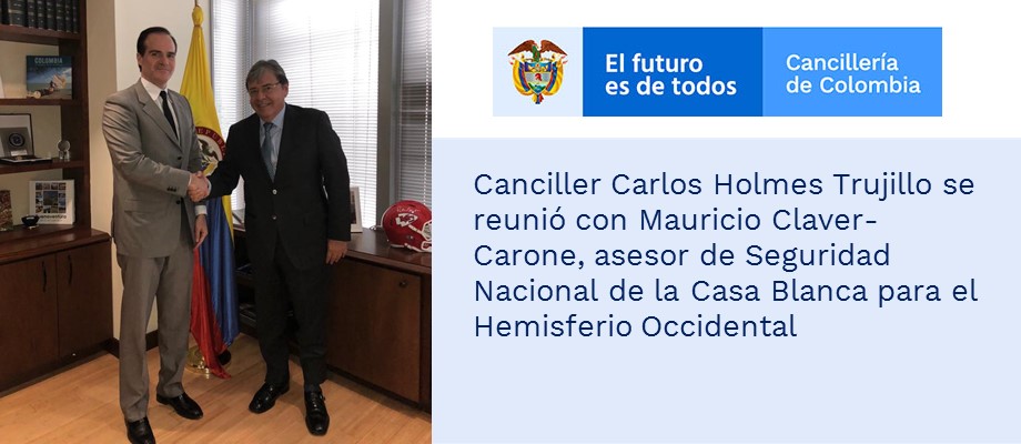 Canciller Carlos Holmes Trujillo se reunió con Mauricio Claver-Carone, asesor de Seguridad Nacional de la Casa Blanca 